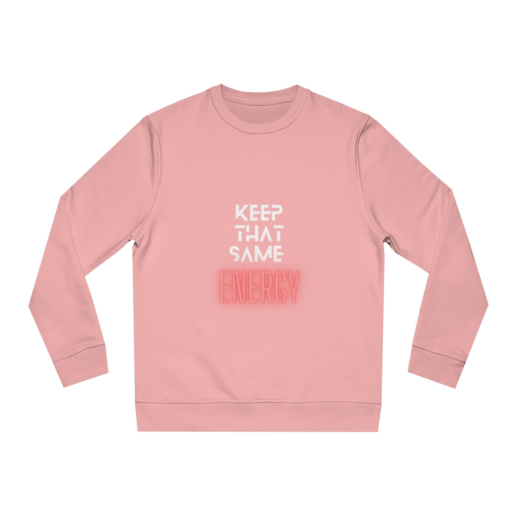 "Keep That Same Energy" Unisex Changer Sweatshirt
