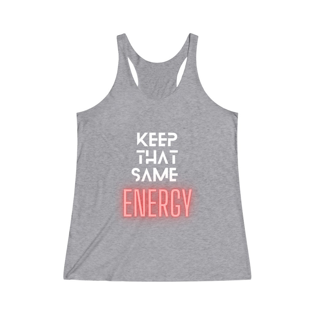 "Keep That Same Energy" Women's Tri-Blend Racerback Tank