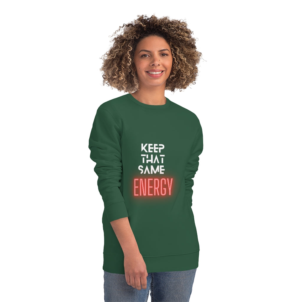 "Keep That Same Energy" Unisex Changer Sweatshirt
