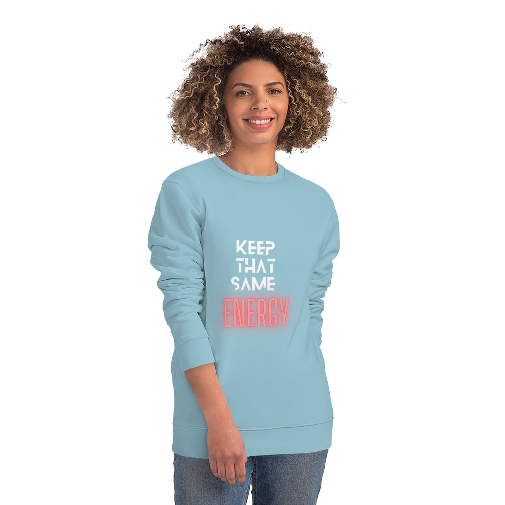 "Keep That Same Energy" Unisex Changer Sweatshirt
