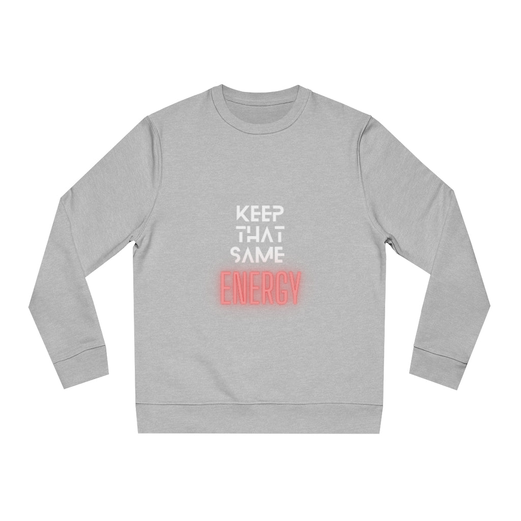 "Keep That Same Energy" Unisex Changer Sweatshirt