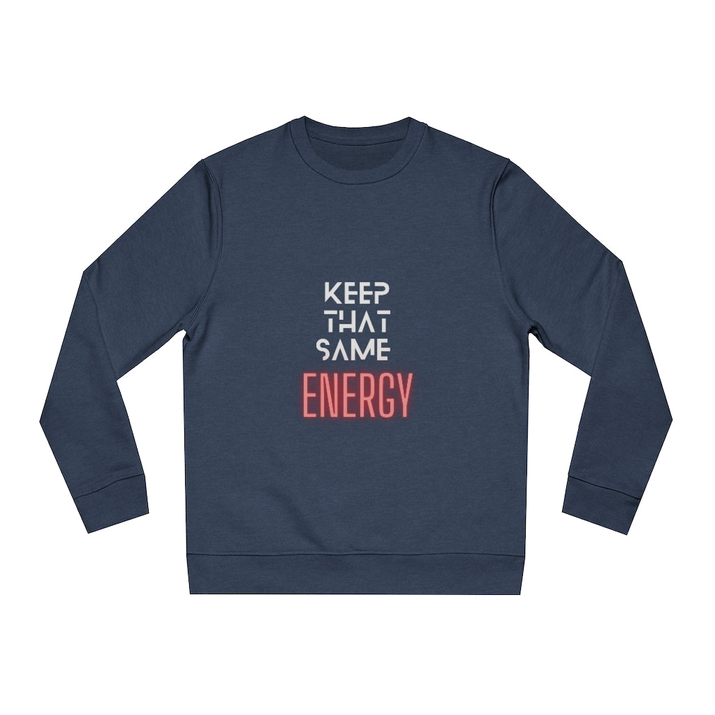 "Keep That Same Energy" Unisex Changer Sweatshirt