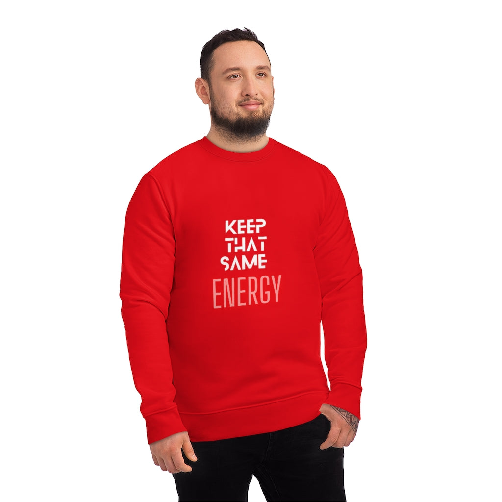 "Keep That Same Energy" Unisex Changer Sweatshirt