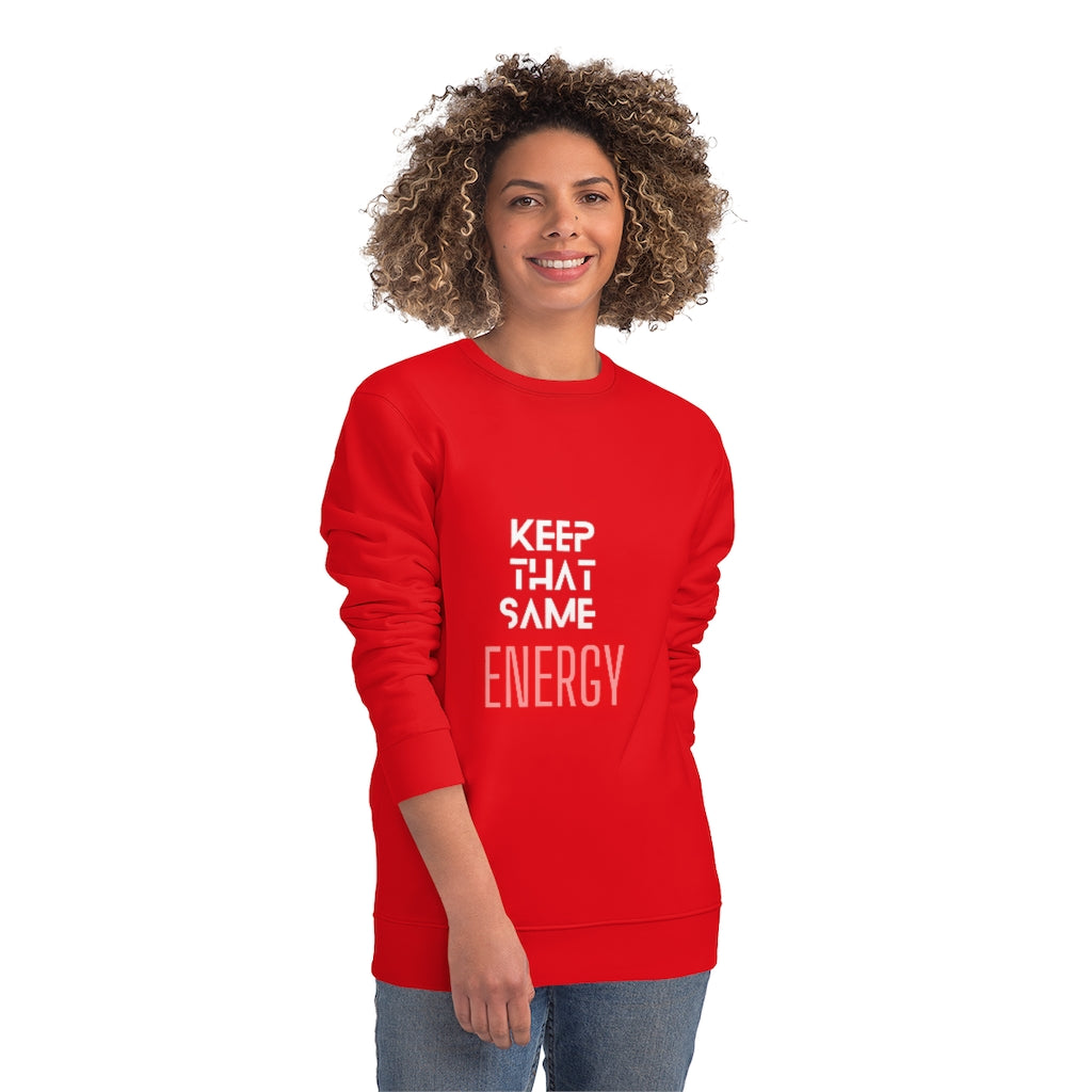"Keep That Same Energy" Unisex Changer Sweatshirt