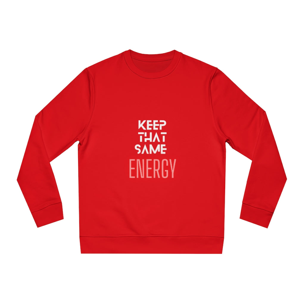 "Keep That Same Energy" Unisex Changer Sweatshirt