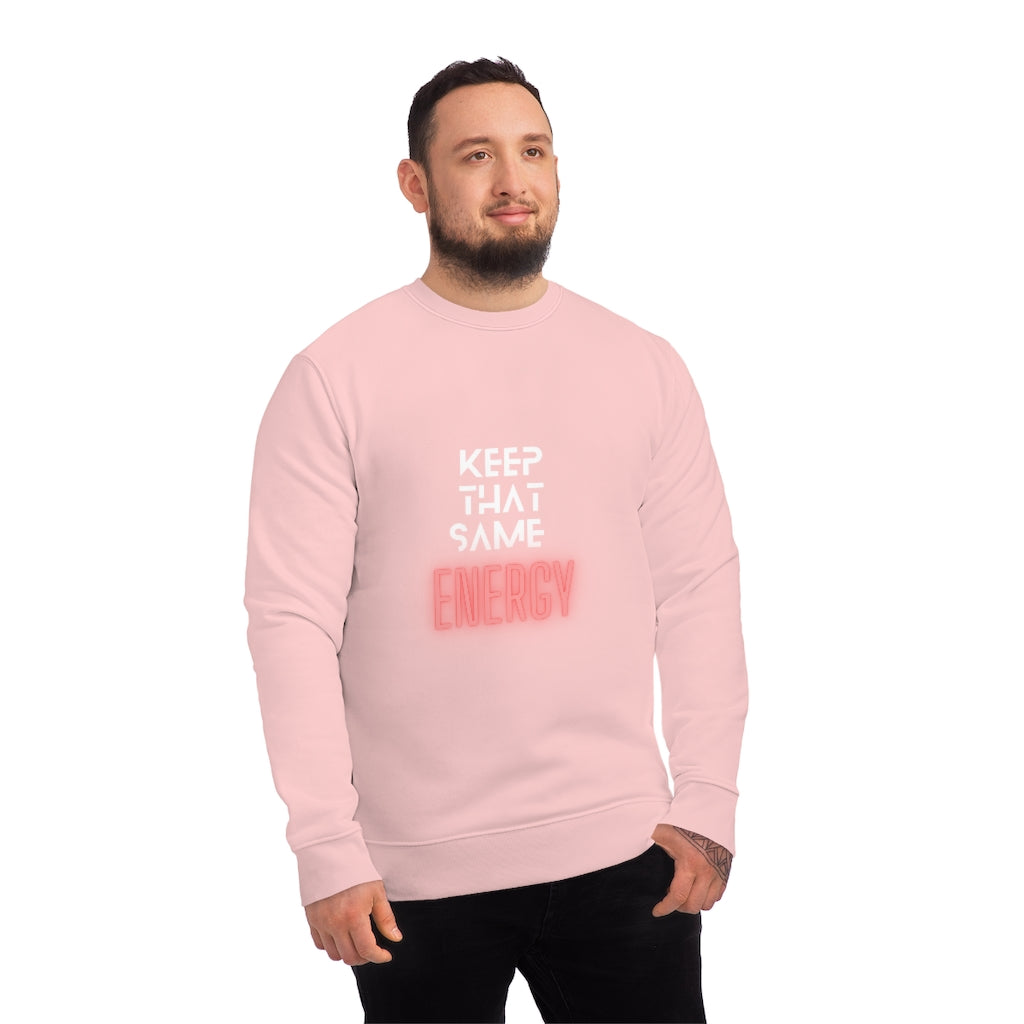 "Keep That Same Energy" Unisex Changer Sweatshirt