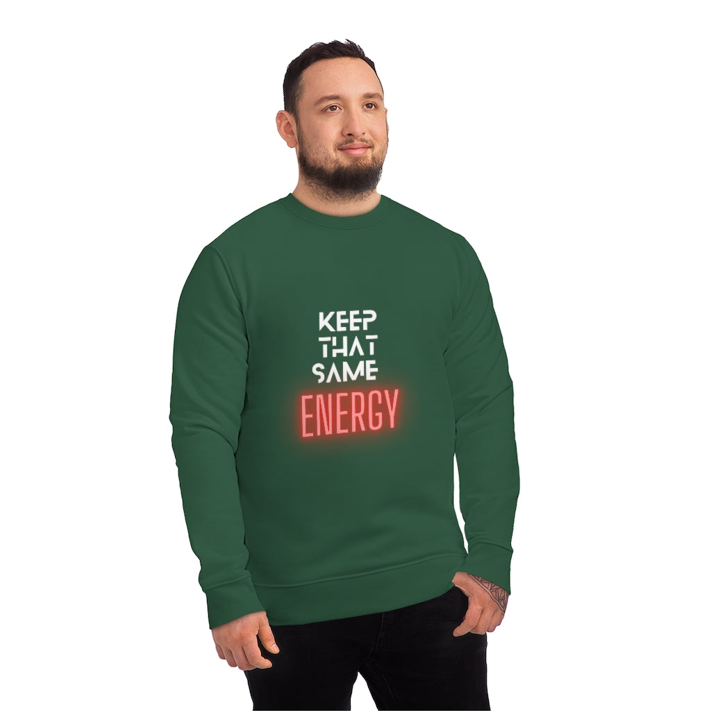 "Keep That Same Energy" Unisex Changer Sweatshirt