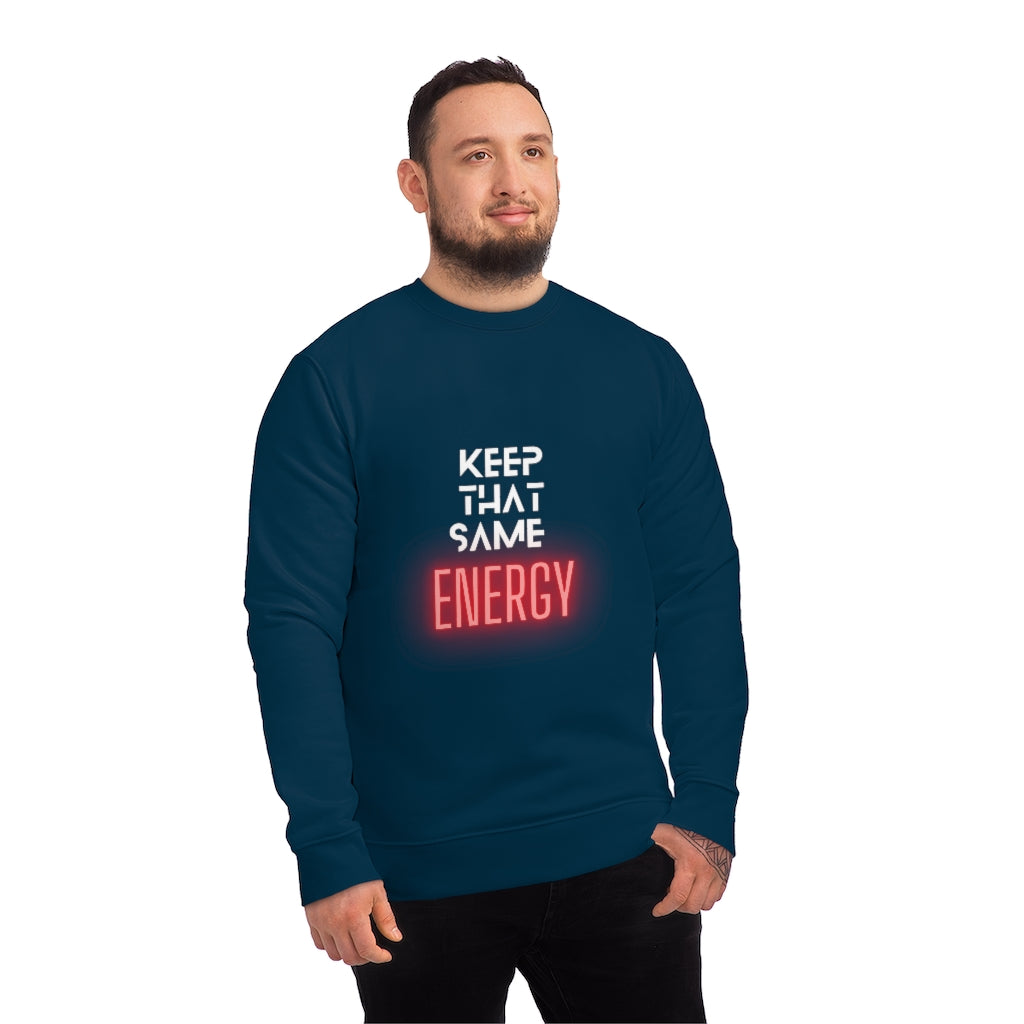 "Keep That Same Energy" Unisex Changer Sweatshirt