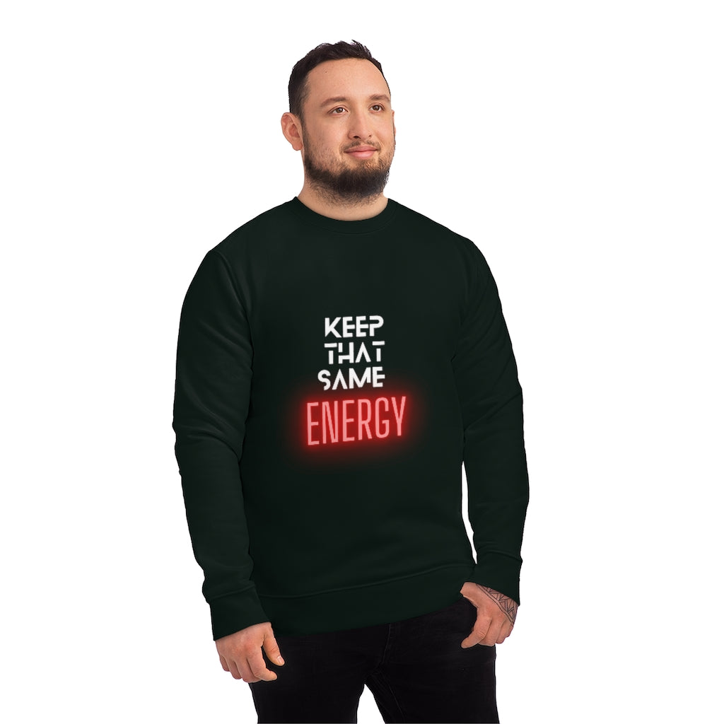 "Keep That Same Energy" Unisex Changer Sweatshirt