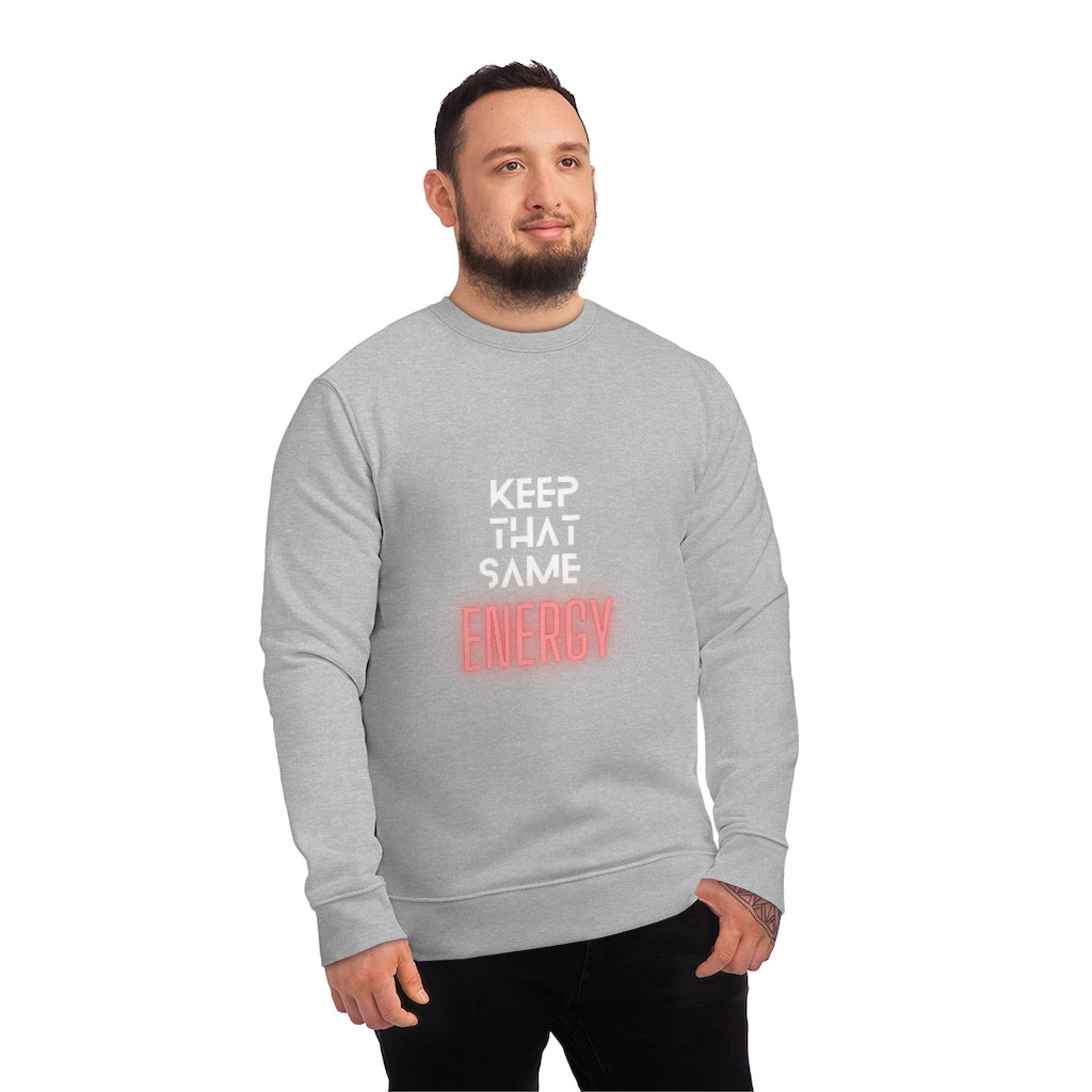 "Keep That Same Energy" Unisex Changer Sweatshirt