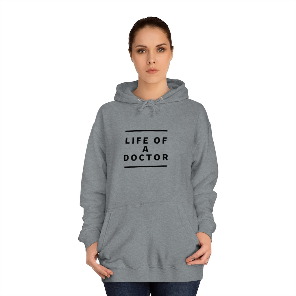 "Life of A Doctor" Unisex College Hoodie