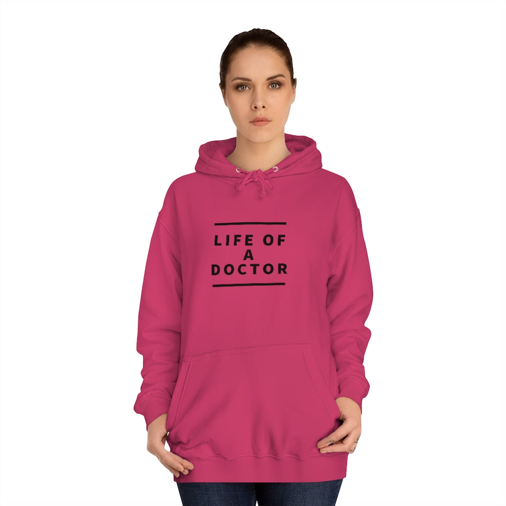 "Life of A Doctor" Unisex College Hoodie