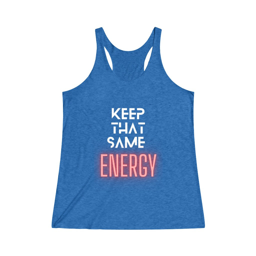 "Keep That Same Energy" Women's Tri-Blend Racerback Tank