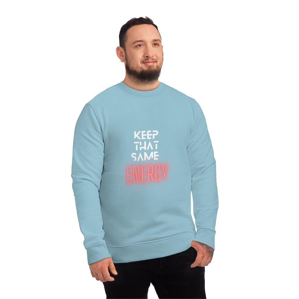 "Keep That Same Energy" Unisex Changer Sweatshirt