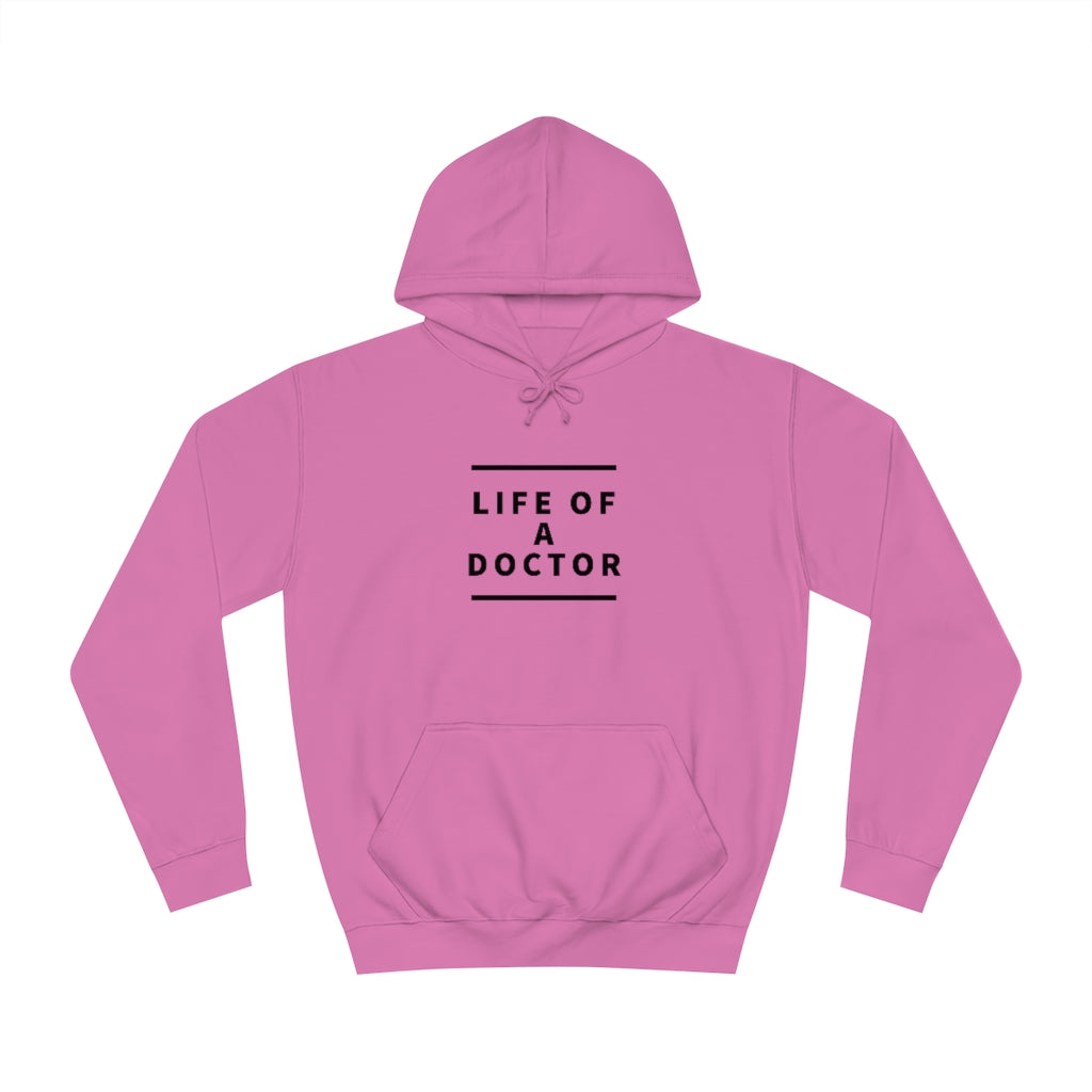 "Life of A Doctor" Unisex College Hoodie