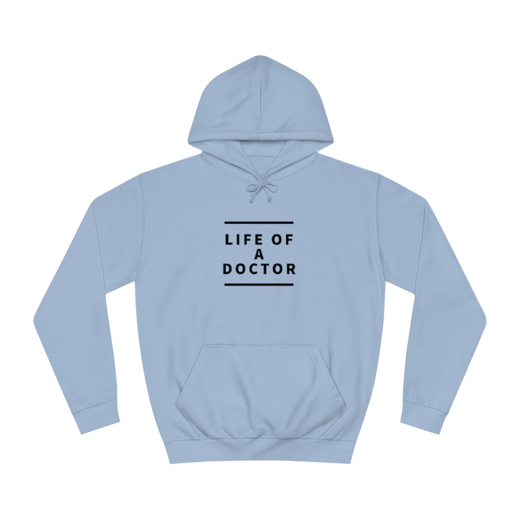 "Life of A Doctor" Unisex College Hoodie