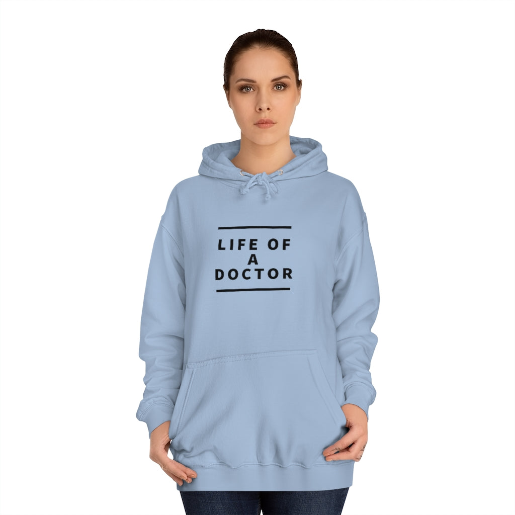 "Life of A Doctor" Unisex College Hoodie