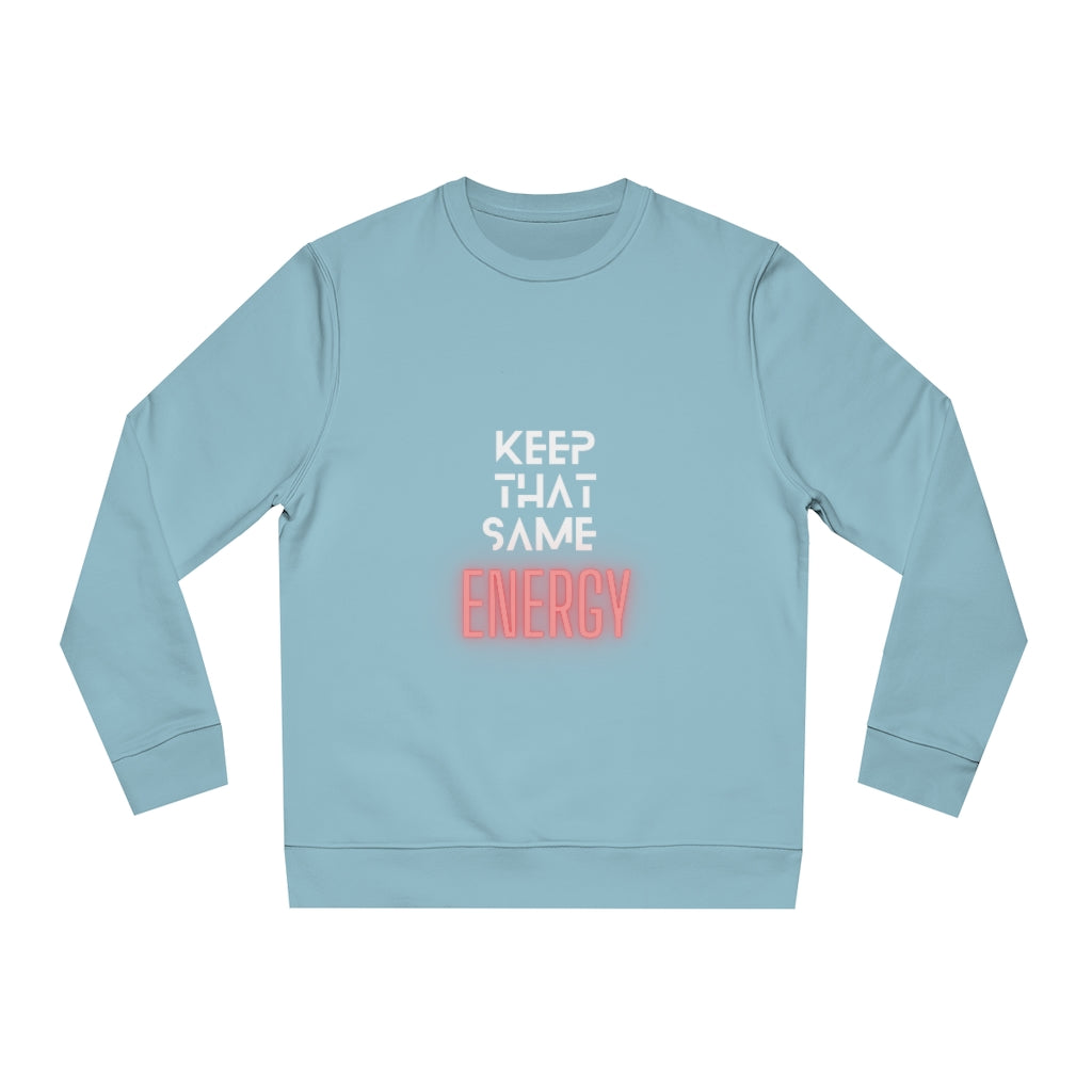 "Keep That Same Energy" Unisex Changer Sweatshirt