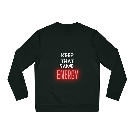 "Keep That Same Energy" Unisex Changer Sweatshirt