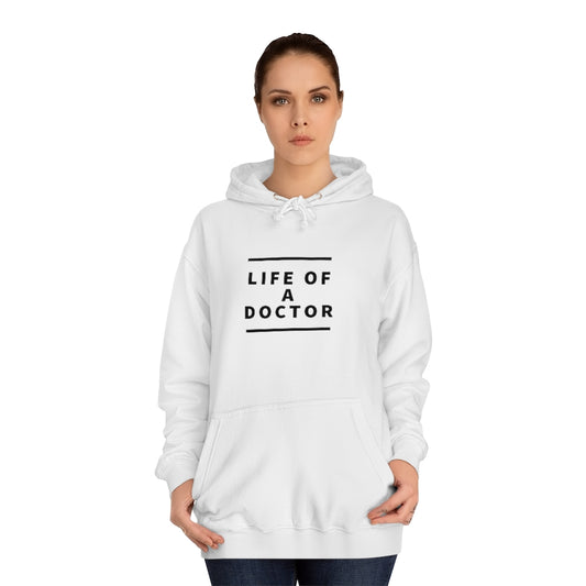 "Life of A Doctor" Unisex College Hoodie