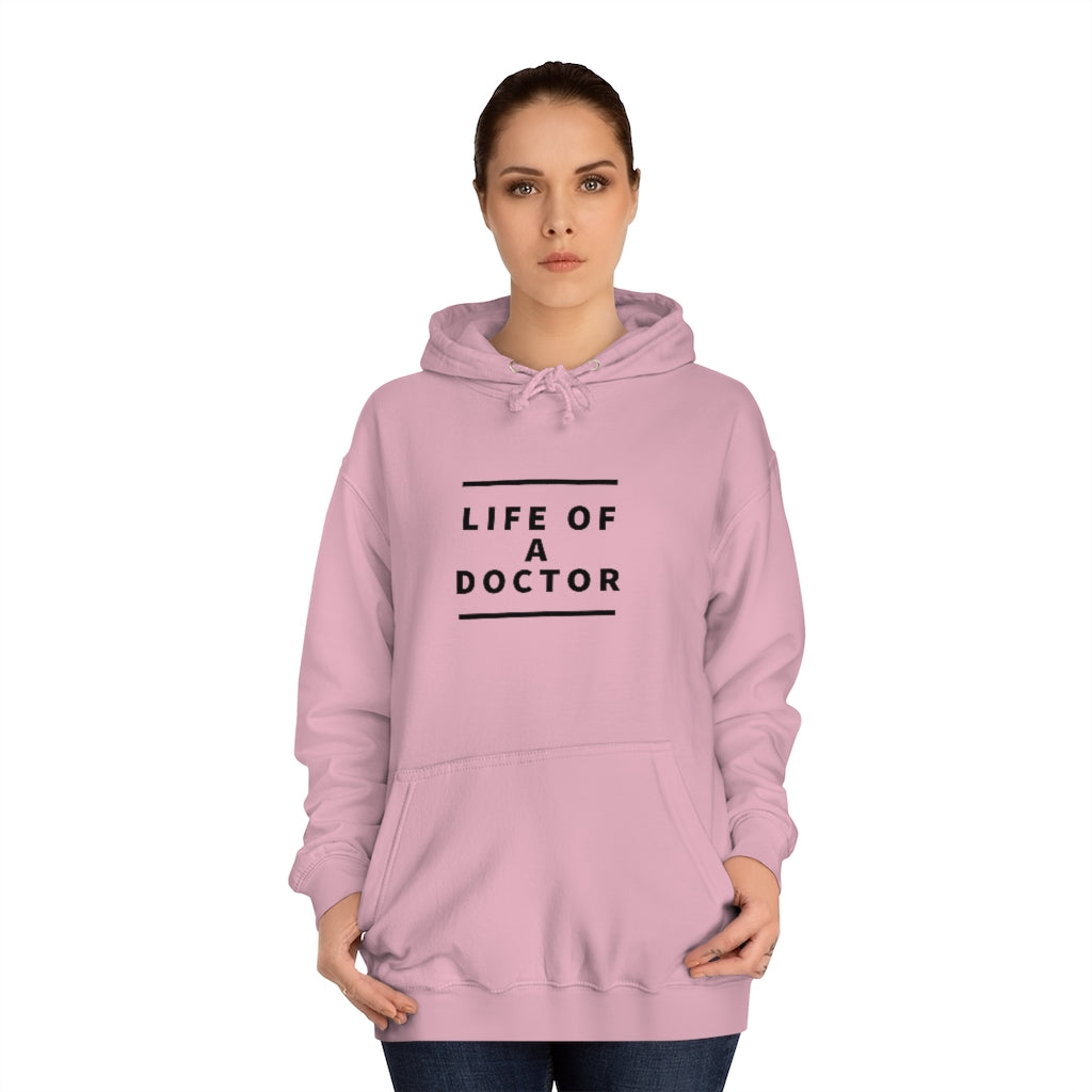 "Life of A Doctor" Unisex College Hoodie