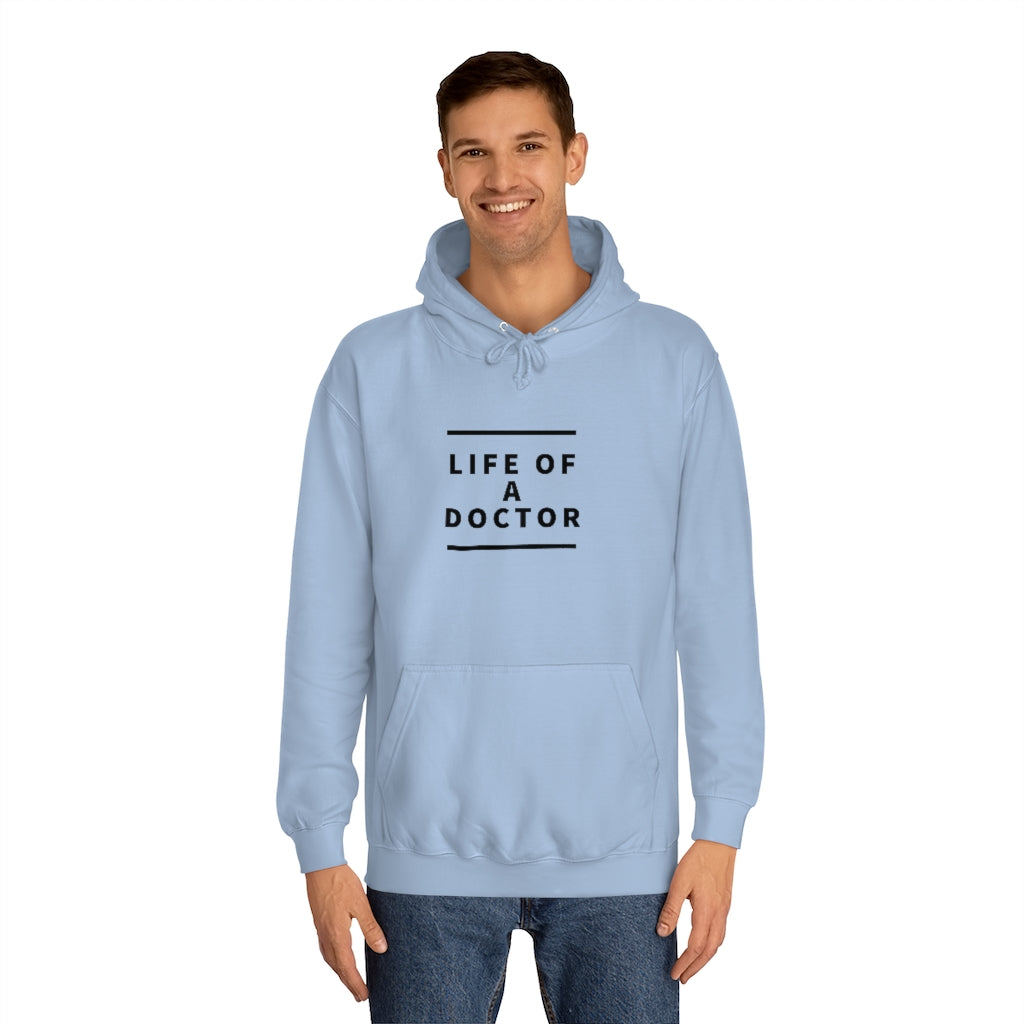 "Life of A Doctor" Unisex College Hoodie