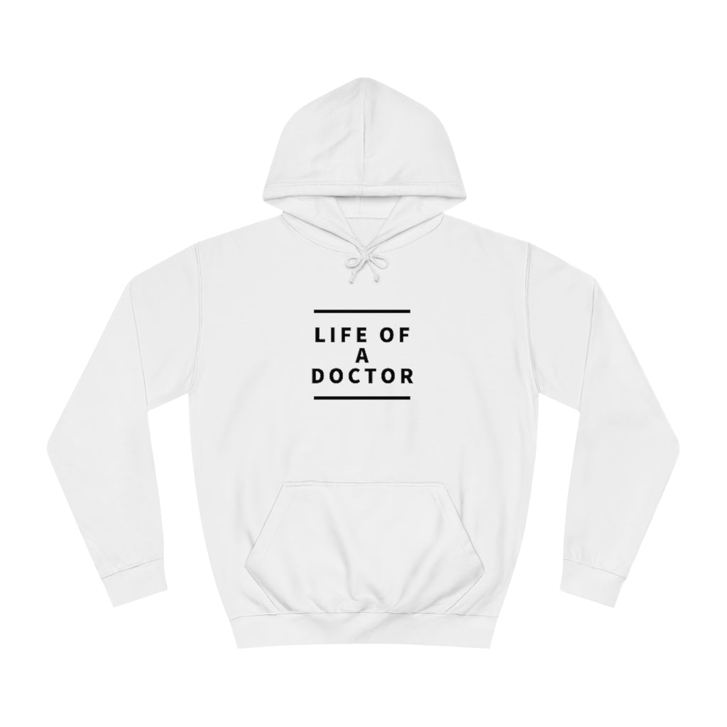 "Life of A Doctor" Unisex College Hoodie