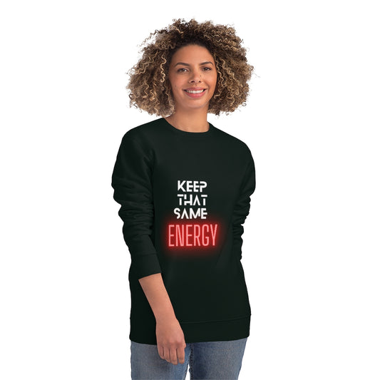 "Keep That Same Energy" Unisex Changer Sweatshirt