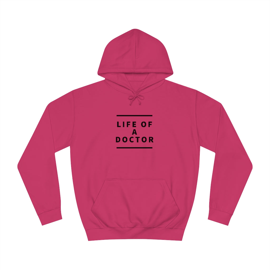 "Life of A Doctor" Unisex College Hoodie