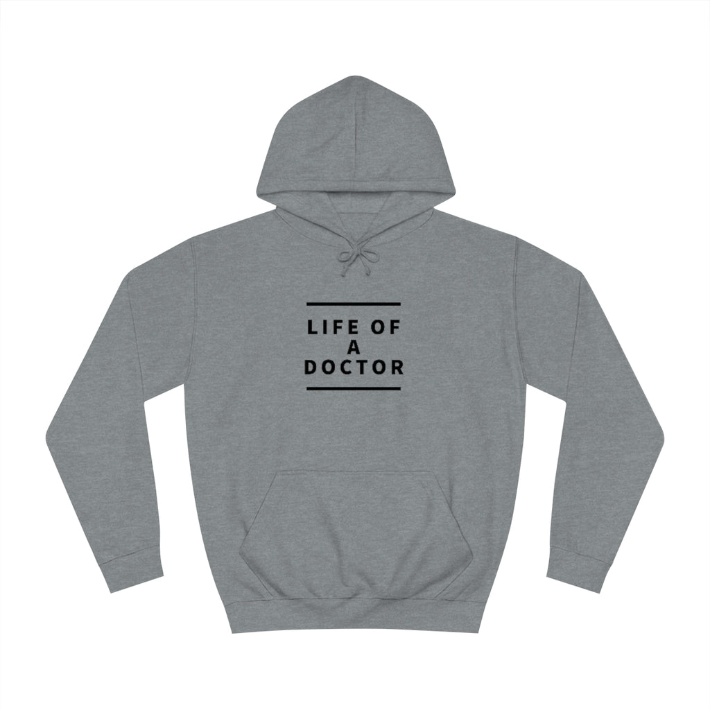 "Life of A Doctor" Unisex College Hoodie