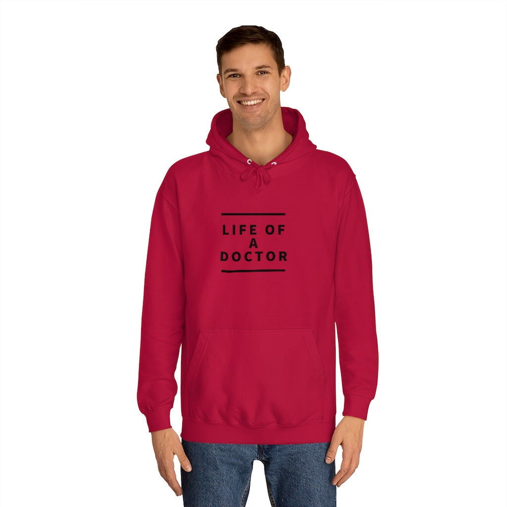 "Life of A Doctor" Unisex College Hoodie