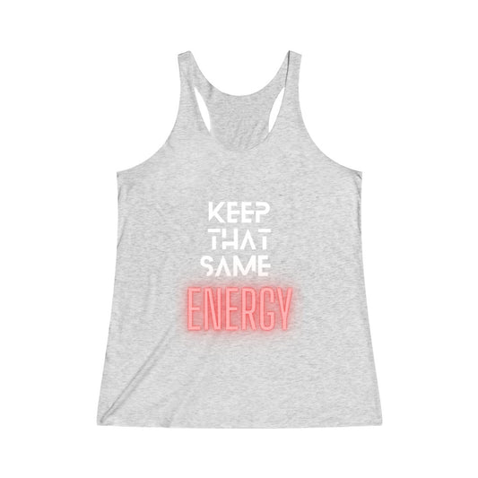 "Keep That Same Energy" Women's Tri-Blend Racerback Tank