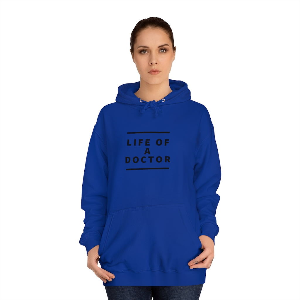 "Life of A Doctor" Unisex College Hoodie